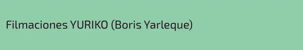 Filmaciones YURIKO (Boris Yarleque)